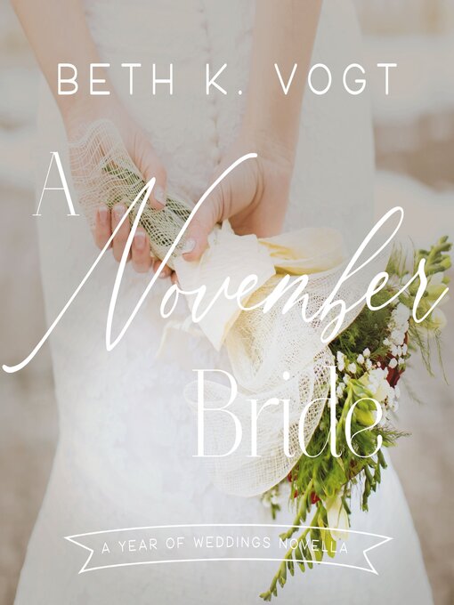 Title details for A November Bride by Beth K. Vogt - Wait list